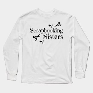 Scrapbooking Sisters Long Sleeve T-Shirt